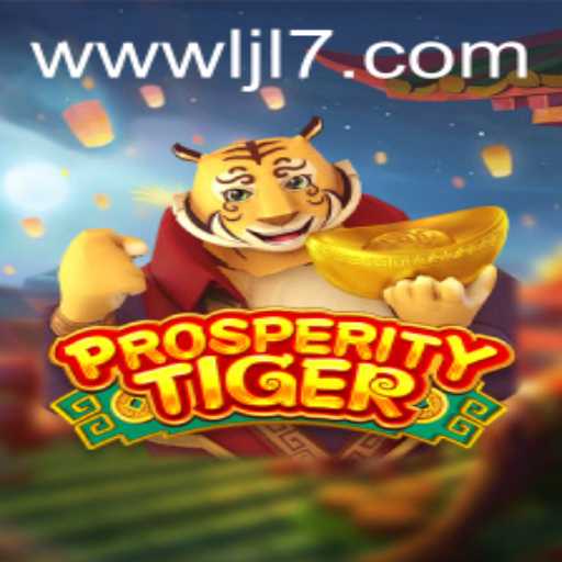 Exploring the Thrilling World of ProsperityTiger: A New Gaming Adventure